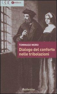 Dialogo del conforto nelle tribolazioni - Tommaso Moro - Libro Rubbettino 2010, Ceralacca | Libraccio.it