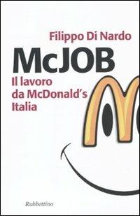 McJob. Il lavoro da McDonald's Italia - Filippo Di Nardo - Libro Rubbettino 2010, Problemi aperti | Libraccio.it