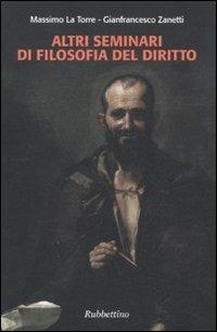 Altri seminari di filosofia del diritto - Massimo La Torre, Gianfrancesco Zanetti - Libro Rubbettino 2010, Università | Libraccio.it