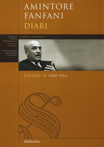 Diari. Vol. 4: 1960-1963 - Amintore Fanfani - Libro Rubbettino 2013, Senato della Repubblica. Archivio storico | Libraccio.it