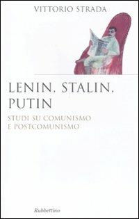 Lenin, Stalin, Putin. Studi su comunismo e postcomunismo - Vittorio Strada - Libro Rubbettino 2011, Saggi | Libraccio.it