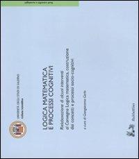 Logica matematica e processi cognitivi  - Libro Rubbettino 2010, Studi scientifici e tecnologici | Libraccio.it