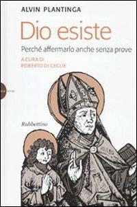 Dio esiste. Perché affermarlo anche senza prove - Alvin Plantinga - Libro Rubbettino 2011, Novae Terrae | Libraccio.it