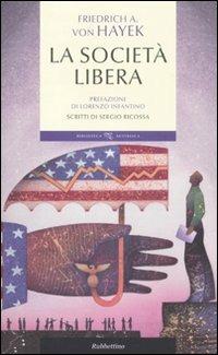 La società libera - Friedrich A. von Hayek - Libro Rubbettino 2011, Biblioteca austriaca | Libraccio.it