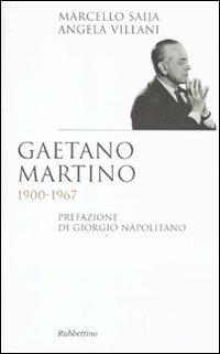 Gaetano Martino 1900-1967 - Marcello Saija, Angela Villani - Libro Rubbettino 2011, Saggi | Libraccio.it