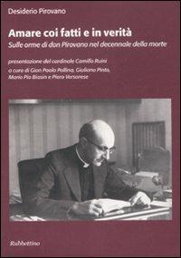 Amare coi fatti e in verità. Sulle orme di don Pirovano nel decennale della morte - Desiderio Pirovano - Libro Rubbettino 2008, Varia | Libraccio.it