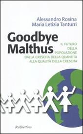 Goodbye Malthus. Il futuro della popolazione dalla crescita della quantità alla qualità della crescita.
