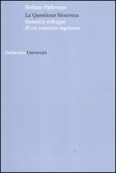 La questione sicurezza. Genesi e sviluppo di un concetto equivoco