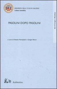 Pasolini dopo Pasolini  - Libro Rubbettino 2011, Atti di convegno e miscellanee | Libraccio.it