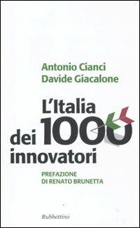 L'Italia dei 1000 innovatori - Antonio Cianci, Davide Giacalone - Libro Rubbettino 2011, Problemi aperti | Libraccio.it