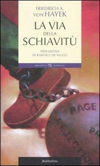 La via della schiavitù - Friedrich A. von Hayek - Libro Rubbettino 2011, Biblioteca austriaca | Libraccio.it