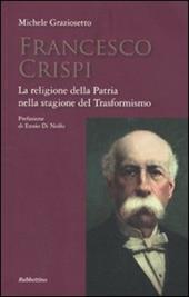 Francesco Crispi. La religione della Patria nella stagione del Trasformismo