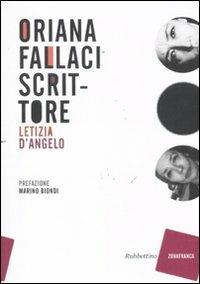 Oriana Fallaci scrittore - Letizia D'Angelo - Libro Rubbettino 2011, Zonafranca | Libraccio.it