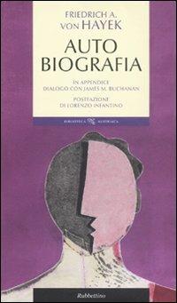 Autobiografia - Friedrich A. von Hayek - Libro Rubbettino 2011, Biblioteca austriaca | Libraccio.it