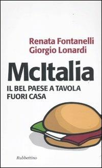 McItalia. Il Bel Paese a tavola fuori casa - Renata Fontanelli, Giorgio Lonardi - Libro Rubbettino 2011, Problemi aperti | Libraccio.it