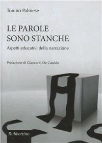 Le parole sono stanche - Tonino Palmese - Libro Rubbettino 2011, Varia | Libraccio.it
