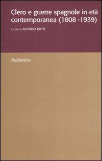 Clero e guerre spagnole in età contemporanea (1808-1939)  - Libro Rubbettino 2011, Ist. di studi storici Gaetano Salvemini | Libraccio.it