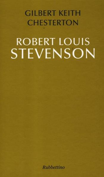 Robert Louis Stevenson. Ediz. italiana - Gilbert Keith Chesterton - Libro Rubbettino 2012, Le bighe | Libraccio.it