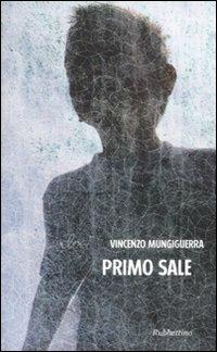 Primo sale - Vincenzo Mungiguerra - Libro Rubbettino 2011, Velvet | Libraccio.it