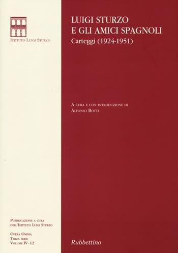 Luigi Sturzo e gli amici spagnoli. Carteggi (1924-1951)  - Libro Rubbettino 2012, Istituto Luigi Sturzo | Libraccio.it
