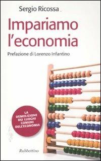 Impariamo l'economia - Sergio Ricossa - Libro Rubbettino 2011, Il colibrì. Nuova serie | Libraccio.it
