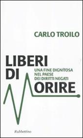 Liberi di morire. Una fine dignitosa nel Paese dei diritti negati