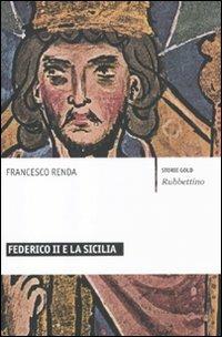 Federico II e la Sicilia - Francesco Renda - Libro Rubbettino 2011, Storie gold | Libraccio.it