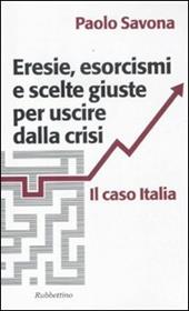 Eresie, esorcismi e scelte giuste per uscire dalla crisi. Il caso Italia