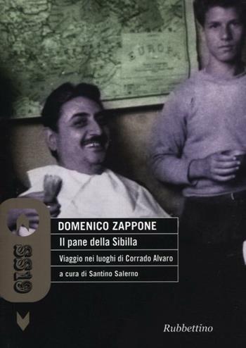Il pane della Sibilla. Viaggio nei luoghi di Corrado Alvaro - Domenico Zappone - Libro Rubbettino 2011, SS19 | Libraccio.it