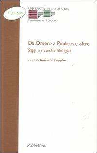 Da Omero a Pindaro e oltre. Saggi e ricerche filologici  - Libro Rubbettino 2011, Filologia antica e moderna | Libraccio.it
