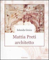 Mattia Preti architetto - Iolanda Greco - Libro Rubbettino 2011, Meminisse iuvabit fondazione Carical | Libraccio.it