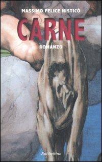 Carne - Massimo Felice Nisticò - Libro Rubbettino 2011, Varia | Libraccio.it