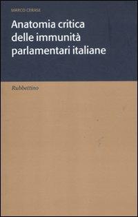 Anatomia critica delle immunità parlamentari italiane - Marco Cerase - Libro Rubbettino 2011, Varia | Libraccio.it