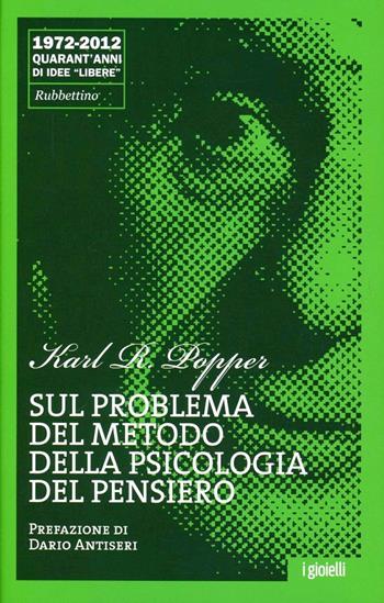 Sul problema del metodo della psicologia del pensiero - Karl R. Popper - Libro Rubbettino 2012, I gioielli | Libraccio.it