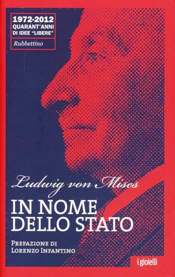 In nome dello Stato - Ludwig von Mises - Libro Rubbettino 2012, I gioielli | Libraccio.it