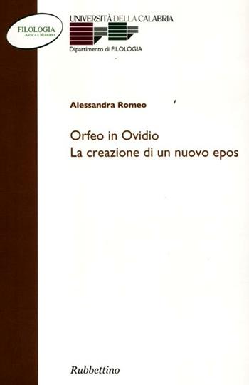 Orfeo e Ovidio. La creazione di un nuovo epos - Alessandra Romeo - Libro Rubbettino 2012, Filologia antica e moderna | Libraccio.it