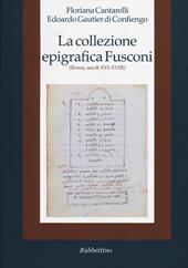 La collezione epigrafica Fusconi. Roma, secoli XVI-XVIII