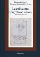La collezione epigrafica Fusconi. Roma, secoli XVI-XVIII