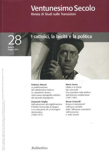 Ventunesimo secolo. Rivista di studi sulle transizioni. Vol. 28: I cattolici, la laicità e la politica.  - Libro Rubbettino 2012 | Libraccio.it