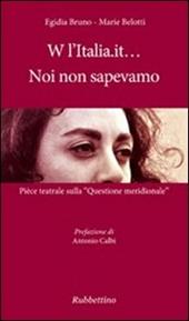 W l'Italia.it... noi non sapevamo. Pièce teatrale sulla «Questione meridionale»