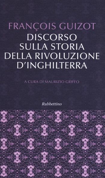 Discorso sulla storia della rivoluzione d'Inghilterra - François Guizot - Libro Rubbettino 2013, Le bighe | Libraccio.it