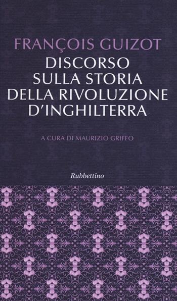 Discorso sulla storia della rivoluzione d'Inghilterra - François Guizot - Libro Rubbettino 2013, Le bighe | Libraccio.it