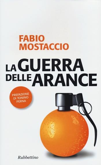 La guerra delle arance - Fabio Mostaccio - Libro Rubbettino 2013, Problemi aperti | Libraccio.it
