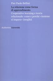 La relazione come forma di apprendimento. Cooperative learning e teoria relazionale: come e perché «insieme si impara» (meglio)