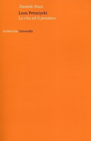 Leon Petrazycki. La vita e il pensiero - Daniele Stasi - Libro Rubbettino 2012, Università | Libraccio.it