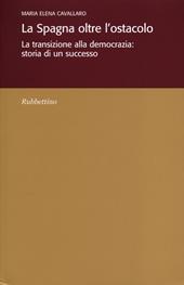 La Spagna oltre l'ostacolo. La transizione alla democrazia: storia di un successo