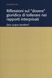 Riflessioni sul «dovere» giuridico di tollerare nei rapporti interprivati. Quo usque tandem?