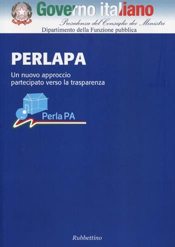 PERLAPA. Un nuovo approccio partecipato verso la trasparenza  - Libro Rubbettino 2012 | Libraccio.it