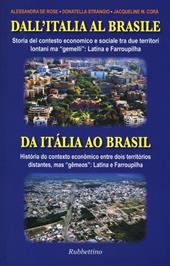 Dall'Italia al Brasile. Storia del contesto economico e sociale tra due territori lontani ma «gemelli»: Latina e Farroupilha. Ediz. italiana e portoghese