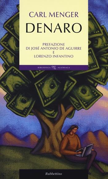 Denaro - Carl Menger - Libro Rubbettino 2013, Biblioteca austriaca. Documenti | Libraccio.it